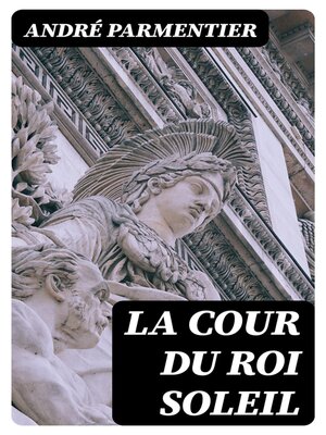 cover image of La cour du Roi Soleil